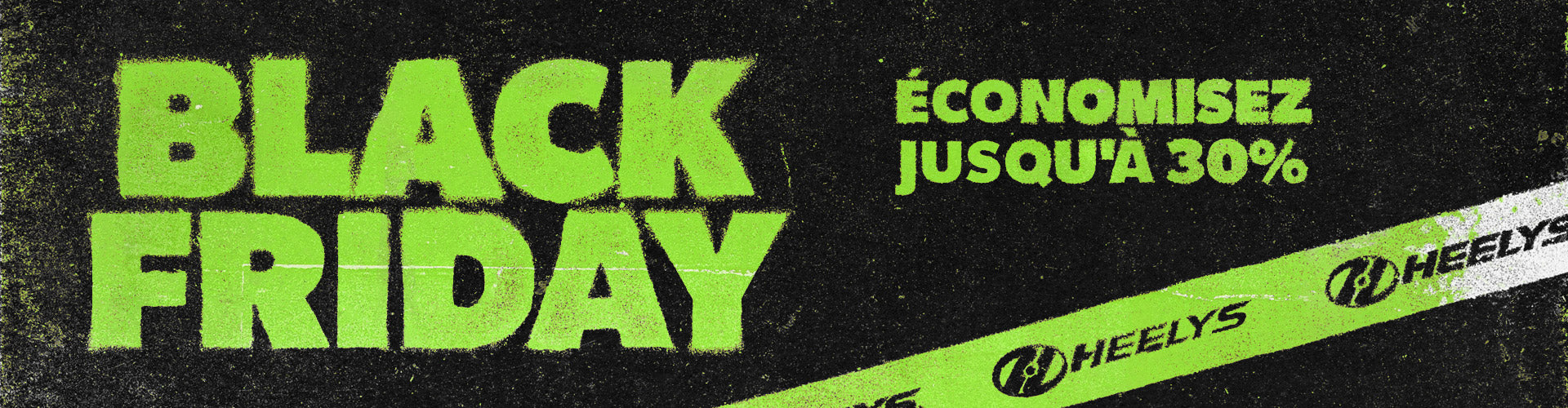 Soldes du Black Friday chez Heelys. Jusqu'à 30 % de réduction sur une sélection d'articles. 